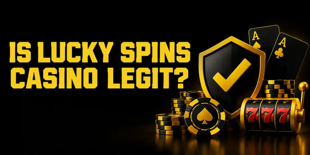 Is Lucky Spins Casino Legit?